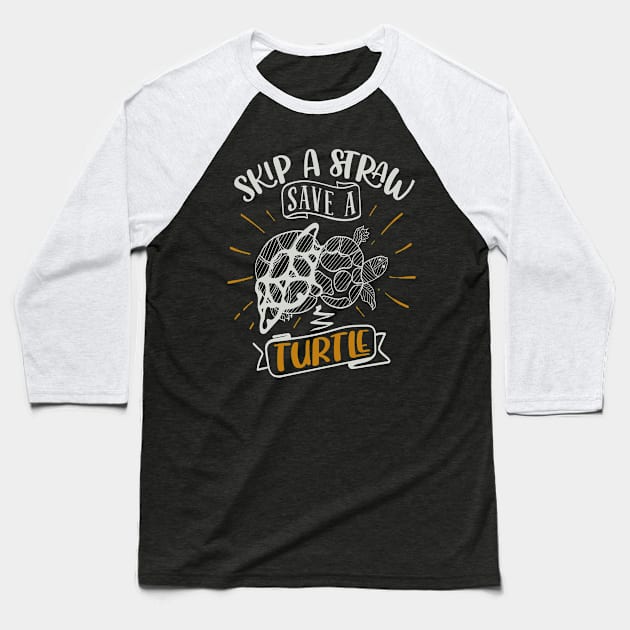 Skip A Straw Save A Turtle Baseball T-Shirt by Fox1999